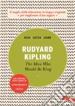 The man who would be king: Con versione audio completa. E-book. Formato PDF ebook