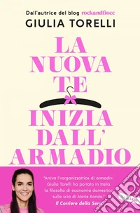 La nuova te inizia dall’armadio: Liberati dal superfluo, riordina il guardaroba, trova il tuo stile con il metodo RockandFiocc. E-book. Formato EPUB ebook