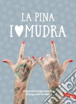 I love Mudra: 40 posizioni pazzesche di yoga per le mani. E-book. Formato EPUB ebook