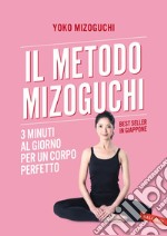 Il metodo Mizoguchi: 3 minuti al giorno per un corpo perfetto. E-book. Formato EPUB