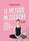 Il metodo Mizoguchi: 3 minuti al giorno per un corpo perfetto. E-book. Formato EPUB ebook
