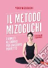 Il metodo Mizoguchi: 3 minuti al giorno per un corpo perfetto. E-book. Formato EPUB ebook di Yoko Mizoguchi