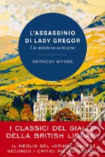 L'assassinio di Lady Gregor: Un mistero scozzese - I classici del giallo della British Library. E-book. Formato EPUB ebook