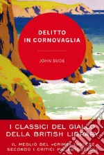 Delitto in Cornovaglia: I classici del giallo della British Library. E-book. Formato EPUB ebook