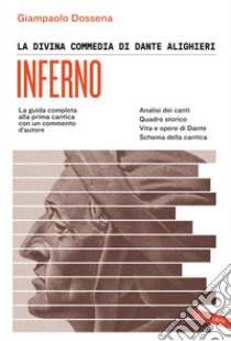 La Divina Commedia di Dante Alighieri. Inferno: La guida completa alla prima cantica con un commento d'autore. E-book. Formato EPUB ebook di Giampaolo Dossena