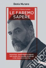 Le faremo sapere: Assunzioni, licenziamenti e segreti: tutto quello che succede in azienda e che nessuno vi dirà mai. E-book. Formato EPUB