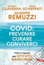 Covid: prevenire, curare, conviverci: Tutte le risposte dell’Istituto Mario Negri. E-book. Formato EPUB