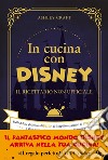 In cucina con Disney: Il ricettario non ufficiale. Dalle delizie ghiacciate di Frozen ai frappé intergalattici di Star Wars e altre ricette dei personaggi più famosi del mondo. E-book. Formato EPUB ebook di Ashley Craft