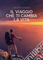 Il viaggio che ti cambia la vita. E-book. Formato EPUB ebook