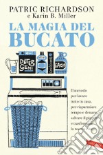 La magia del bucato: Il metodo per lavare tutto in casa, per risparmiare tempo e denaro, salvare il pianeta e trasformare la nostra vita. E-book. Formato EPUB