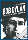 Il giorno che  Bob Dylan prese la chitarra elettrica. E-book. Formato EPUB ebook