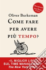 Come fare per avere più tempo?: Time management per comuni mortali. E-book. Formato EPUB