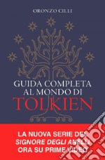 Guida completa al mondo di Tolkien: Prefazione di John Howe. Postfazione di Brian Sibley. E-book. Formato EPUB ebook