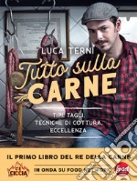 Tutto sulla carne: Tipi, tagli, tecniche di cottura, eccellenza. E-book. Formato EPUB ebook