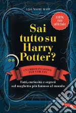 Sai tutto su Harry Potter? Fatti, curiosità e segreti sul maghetto più famoso al mondo. E-book. Formato EPUB ebook