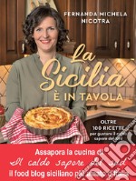 La Sicilia è in tavola. Oltre 100 ricette per gustare il caldo sapore del Sud. E-book. Formato EPUB ebook