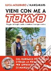 Vieni con me a Tokyo. Viaggio nei luoghi e nelle atmosfere di manga e anime. E-book. Formato EPUB ebook