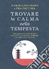 Trovare la calma nella tempesta. Dalla saggezza dei maestri di spada samurai la via per affrontare le difficoltà e rispondere al cambiamento. E-book. Formato EPUB ebook di Tea Pecunia