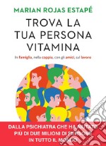 Trova la tua persona vitamina: In famiglia, nella coppia, con gli amici, sul lavoro. E-book. Formato EPUB ebook