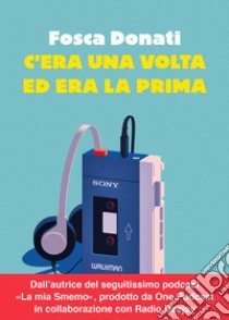 C'era una volta ed era la prima. E-book. Formato EPUB ebook di Fosca Donati