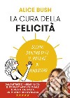 La cura della felicità: Scopri dentro di te il potere di rinascere. E-book. Formato EPUB ebook