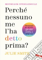 Perché nessuno me l'ha detto prima?: Strumenti per gestire gli alti e bassi della vita. E-book. Formato EPUB