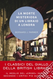 La morte misteriosa di un libraio a Londra. E-book. Formato EPUB ebook di Bernard J. Farmer