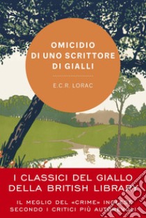 Omicidio di uno scrittore di gialli. E-book. Formato EPUB ebook di E.C.R. Lorac