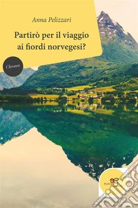 Partirò per il viaggio ai fiordi norvegesi?. E-book. Formato EPUB ebook