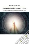 Discorsi invisibili con Angeli di luceLa Storia di una ragazza e del suo percorso nel mondo degli spiriti. E-book. Formato EPUB ebook