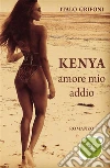 Kenya. Amore mio addio. E-book. Formato EPUB ebook di Grifoni Italo