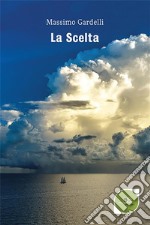 La Scelta. E-book. Formato Mobipocket ebook