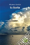 La Scelta. E-book. Formato EPUB ebook di Massimo Gardelli