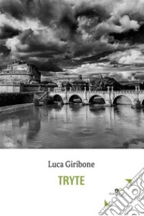 Tryte. E-book. Formato EPUB ebook di Giribone Luca