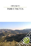 Pane e Politica. E-book. Formato Mobipocket ebook di Leporini Andrea