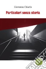 Particolari senza storia. E-book. Formato Mobipocket