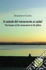 Il custode del monumento ai caduti. E-book. Formato Mobipocket ebook