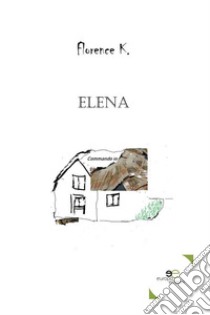 Elena. E-book. Formato EPUB ebook di Florence K.