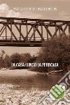 La casa lungo la ferrovia. E-book. Formato EPUB ebook di Cosolo Marangon Paola