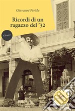 Ricordi di un ragazzo del ’32. E-book. Formato EPUB ebook