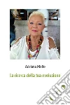 La ricerca della tua evoluzione. E-book. Formato Mobipocket ebook di Mafio Adriana