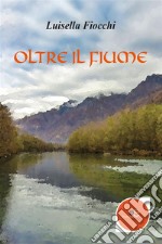 Oltre il fiume. E-book. Formato EPUB ebook