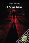 Il periodo critico. E-book. Formato Mobipocket ebook di Miccichè Sergio
