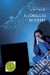 Il coraggio di vivere. E-book. Formato Mobipocket ebook di Tonnarelli Ambra
