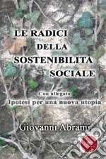 Le radici della sostenibilità sociale. E-book. Formato Mobipocket ebook