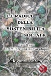 Le radici della sostenibilità sociale. E-book. Formato Mobipocket ebook