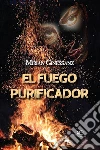 El fuego purificador. E-book. Formato Mobipocket ebook di Mirian Ginessanz