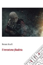 Il terrorismo jihadista. E-book. Formato EPUB