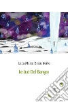 Le Luci Del Bangor. E-book. Formato Mobipocket ebook di Luca Mario Branciforte