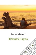 Il Manuale di Eugenio. E-book. Formato Mobipocket ebook